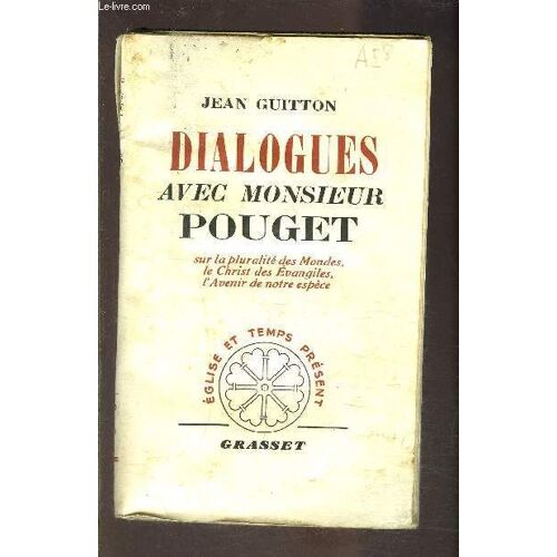 Dialogues Avec Monsieur Pouget- Sur La Pluralité Des Mondes? Le Christ Des Evangiles, L'avenir De Notre Espèce