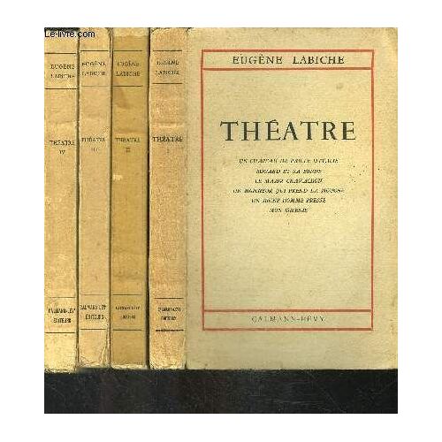 Theatre De Eugene Labiche- 4 Tomes En 4 Volumes- Un Châpeau De Paille D'italie- Edgard Et Sa Bonne- Le Major Cravachon- Un Mr Qui Prend La Mouche- Un Jeune Homme Pressé- Mon Isménie / Le ...