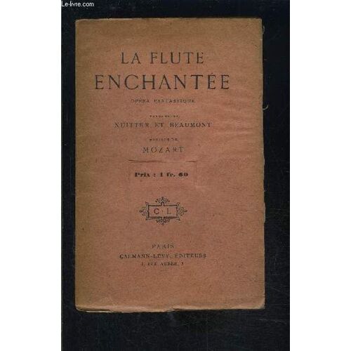 La Flute Enchantee- Opera Fantastique En Quatre Actes En Sept Tableaux