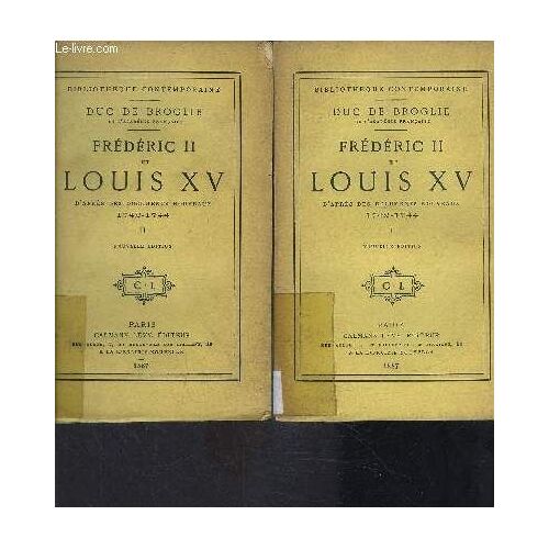 Frederic Ii Et Louis Xv- 2 Tomes Et 2 Volumes- D Apres Des Documents Nouveaux 1742-1744