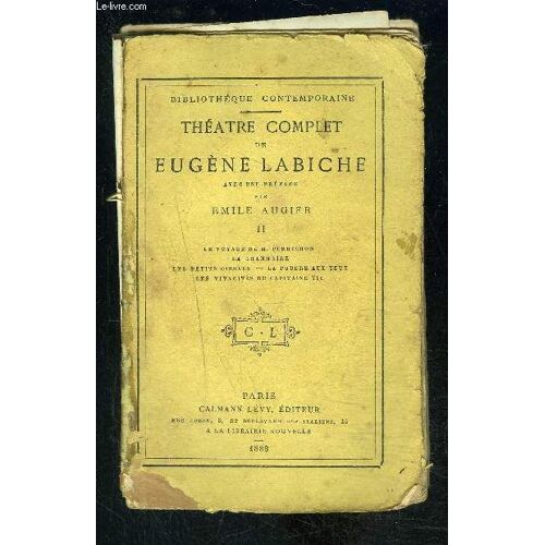 Theatre Complet De Eugene Labiche- Tome 2 En 1 Volume- Tome 2 : Le Voyage De M. Perrichon, La Grammaire,Petits Oiseaux, Poudre Aux Yeux, Capitaine Tic