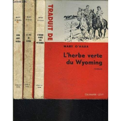 1 Lot De 3 Livres Differents De Mary O Hara: Mon Amie Flicka- Le Fils De Flicka- L Herbe Verte Du Wyoming (Suite Du Fils De Flicka)