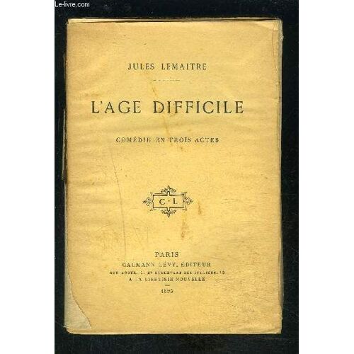 L Age Difficile- Comedie En Trois Actes