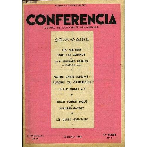 Conferencia 37e Annee N°1 - Les Maitres Que J'ai Connus Par Le Pt Edouard Herriot, De L'académie Française, Notre Christianisme Aurore Ou Crépuscule? Par Le R. P. Riquet S. J., Bach Parmi ...