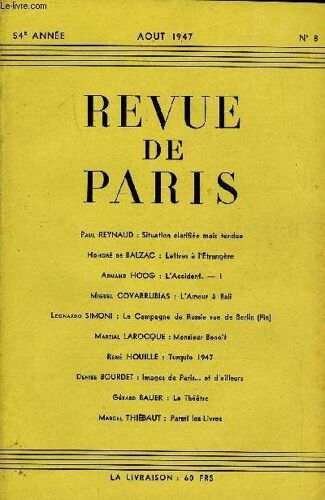 Revue De Paris 54e Annee N°8 - Paul Reynaud : Situation Clarifiée Mais Tendue Honoré De Balzac : Lettres À L'étrangère Armand Hoos : L'accident. ¿ I Miguel Covarrubias : L'amour À Bali ...