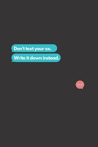 Notebook Don't Text Him, Write It Down Instead: Matte Cover Notebook With 120 Pages