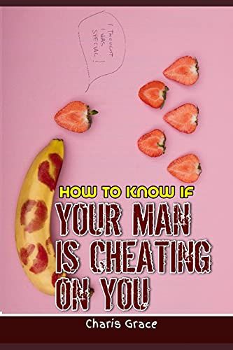How To Know If Your Man Is Cheating On You