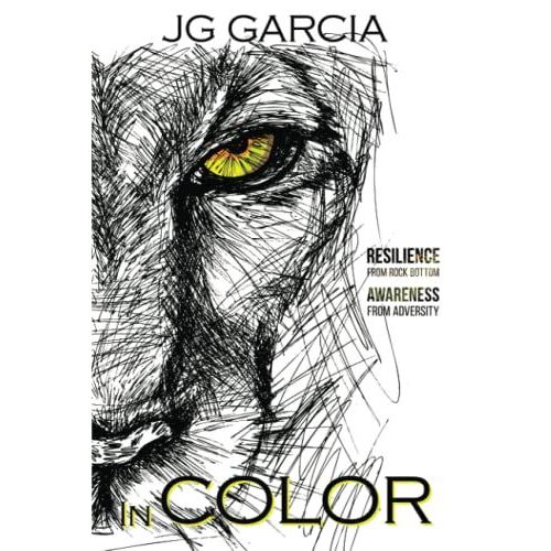 In Color: Resilience From Rock Bottom Awareness From Adversity