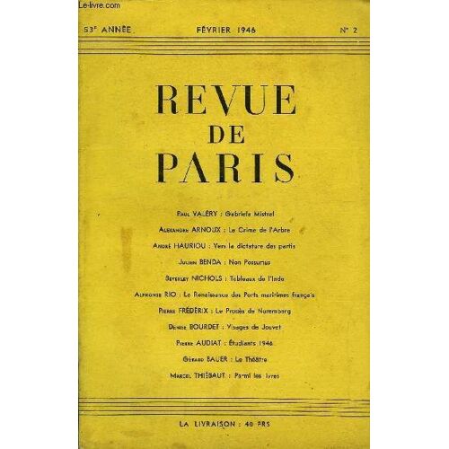 Revue De Paris 53e Annee N°2 - Paul Valéry : Gabrîela Mistral Alexandre Arnoux : Le Crime De L'arbre André Hauriou : Vers La Dictature Des Partis Julien Benda : Non Possumus Beverley ...