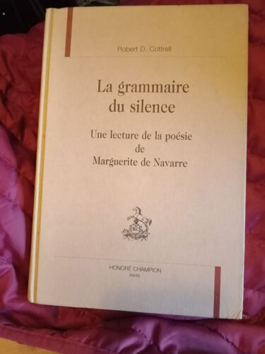 La Grammaire Du Silence - Une Lecture De La Poesie De Marguerite De Navarre - Robert D. Cottrell