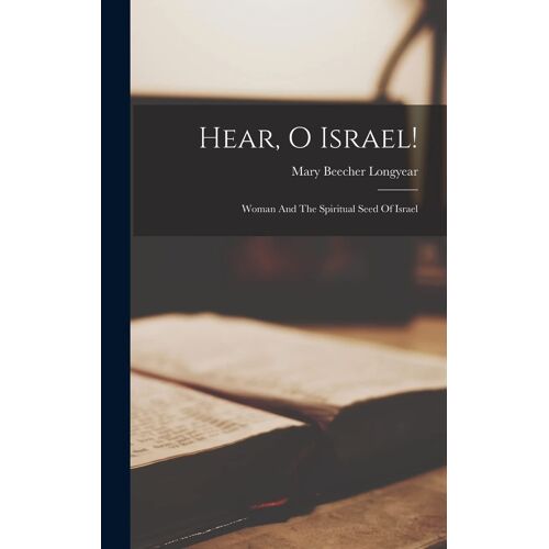 Hear, O Israel!: Woman And The Spiritual Seed Of Israel
