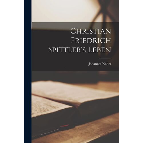 Christian Friedrich Spittler's Leben