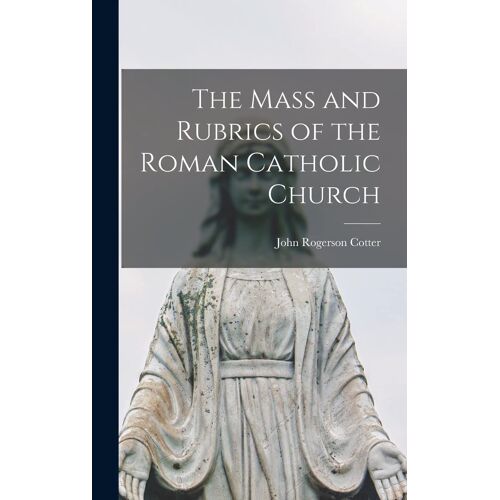 The Mass And Rubrics Of The Roman Catholic Church