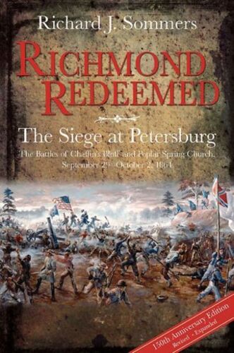 Richmond Redeemed: The Siege At Petersburg, The Battles Of Chaffin's Bluff And Poplar Spring Church, September 29 - October 2, 1864