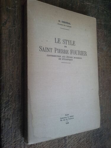 Le Style De Saint Pierre Fourier Contribution Aux Etudes Modernes De Stylistique
