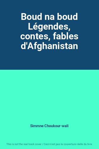Boud Na Boud Légendes, Contes, Fables D'afghanistan