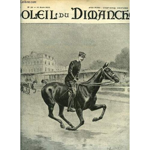 Soleil Du Dimanche N° 35 - Le Vainqueur Du Raid De Paris-Deauville : Le Lieutenant Bausil, La Date De L Ouverture Par René Bazin, Les Frères Rontaillae Par Richard O Monroy, En Amérique Par Jules(...)