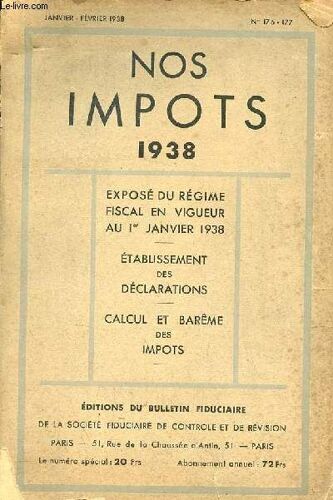 Nos Impots 1938 Janvier-Février 1938 N°176-177 - Exposé Du Régime Fiscal En Vigueur Au 1er Janvier 1938 - Établissement Des Déclarations - Calcul Et Barême Des Impots.