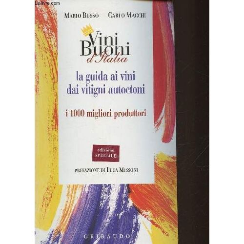 Vini Buoni D Italia- La Guida Ai Vini Dai Vitigni Autoctoni I 1000 Migliori Produttori