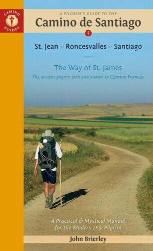 A Pilgrim's Guide To The Camino De Santiago (Camino Francés)