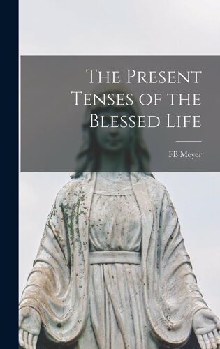 The Present Tenses Of The Blessed Life