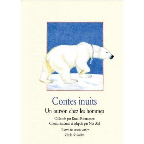 Contes Inuits - Un Ourson Chez Les Hommes