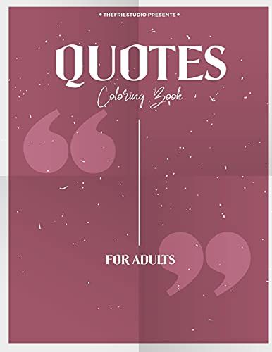 Quotes Coloring Book For Adults: Inspirational Quotes And Positive Self-Affirmations (Stress Releif) High Quality Paper , Matte Cover