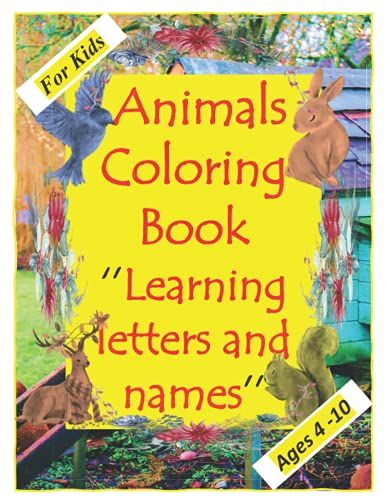 Animals Coloring Book "Learning Letters And Names": For Kids Ages 4-10, Beautiful Animals, Learn Letters And Names - Paperback