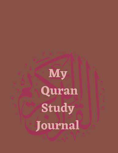 My Quran Study Journal: Daily Journal Notebook For Muslim To Write Quranic Verses And Their Meanings And To Remember Them For Memorize Or Dua, Gift For Muslims People,8.5x11 Inches, 200pages.