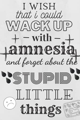 I Wich That I Could Wack Up With Amnesia And Forget About The Stupid Little Things: : Quote Notebook Journal - " 6 X 9 Inches " With 110 Pages - Lined Paper