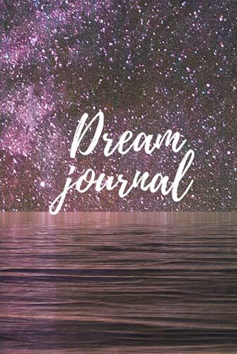 Dream Journal: A Perfect Dream Diary Notebook For Women, Girls, Men, Boys, It Is Also A Great Gift Idea For Children And Adults Of Any Age & 150 Pages - 6" X 9" Inches