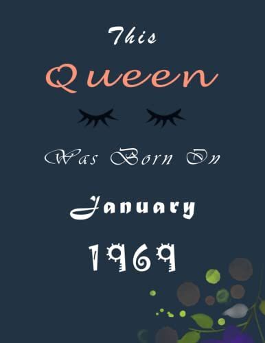 This Queen Was Born In January 1969 Notebook: Gift For Woman Or For Girl Who Born In January : Personalized Unique Birthday Gifts For Girls Journal ( 8.5"X11" Inch/110 Pages )