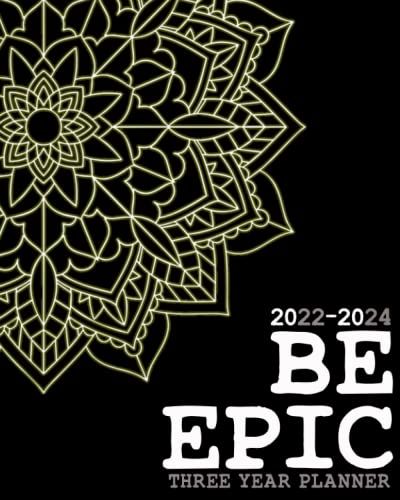 Be Epic 2022-2024 Three Years Monthly Planner: 36 Months Yearly Planner Monthly Calendar With Goals And...Appointment Notebook With Federal Holidays (133 Pages)