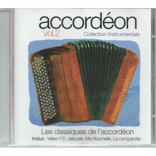 Accordéon Vol. 2 :  Les Classiques De L'accordéon ( Valse N° 2 / Valse De Vienne : Medley / Ma Ritournelle / Angelina / Jalousie / La Comparsita / Morena De Mis Coplas / Ole Torero / La Belotte / ...