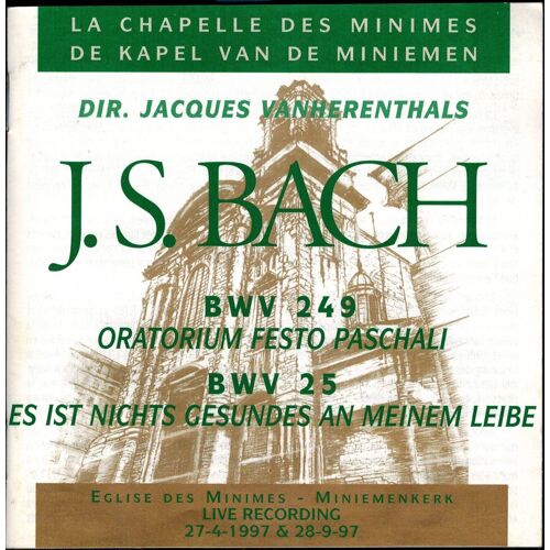 La Chapelle Des Minimes - Jacques Vanherenthals :J.S. Bach Bwv 249 Oratorium Festo Paschali / Bwv 25