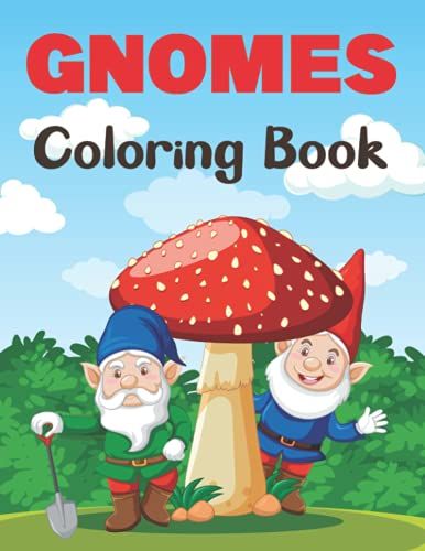 Gnomes Coloring Book: A Funny And Beautiful Gnomes Coloring Pages For Kids Ages 4-10. Vol-1