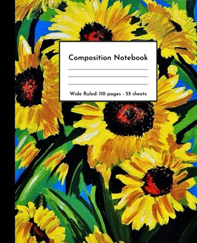 Composition Notebook: Sunflower Composition Notebook Back To School Composition Book For Teacher, Students, Kids And Teens, Cute Sunflower Composition College Ruled For Women, Men.