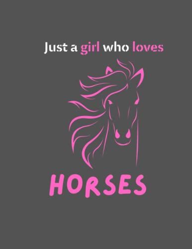 Notebook Just A Girl Who Loves Horses: Horse Diary, Horse Gifts...