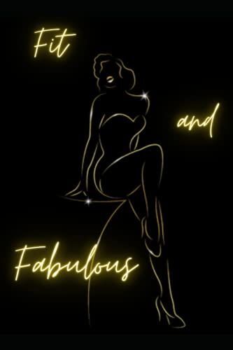 Fit And Fabulous Activity Tracker And Food Journal 90 Days: Eat Drink Exercise, Healthy Living, Meal And Exercise Notebook, Daily Food And Exercise ... Journal, Food Journal For Tracking Meals.