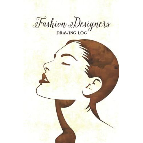 Fashion Designers Drawing Log: A Drawing Log Book For A Fashion Designer - Write Down Your Unique Items Description, Inspiration, Theme And Design Ideas - Sketch Out Your Design - Woman Cover Design