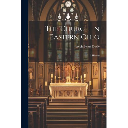 The Church In Eastern Ohio: A History