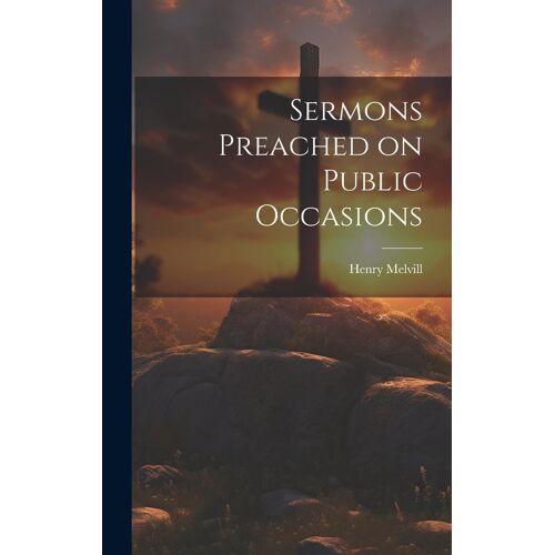 Sermons Preached On Public Occasions