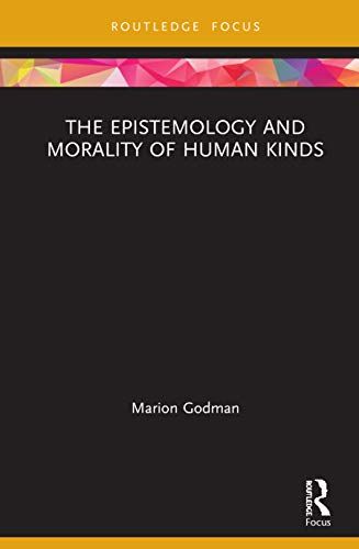 The Epistemology And Morality Of Human Kinds
