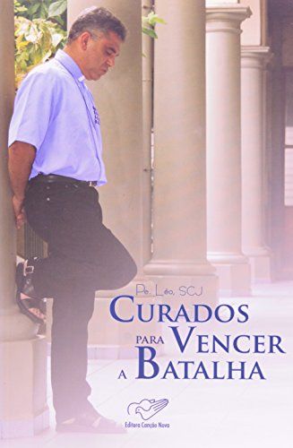 Curados Para Vencer A Batalha