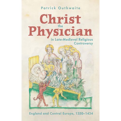 Christ The Physician In Late-Medieval Religious Controversy