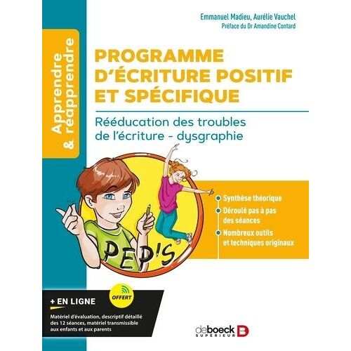 Programme D'écriture Positif Et Spécifique (Pep's) - Rééducation Des Troubles De L?Écriture, Dysgraphie