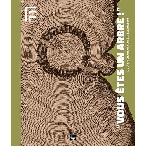 Vous Êtes Un Arbre ! - De La Fascination À La Représentation