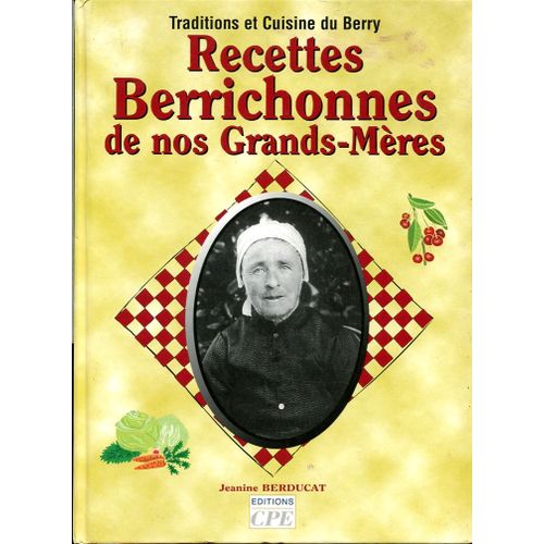 Les Recettes Berrichonnes De Ma Grand-Mere