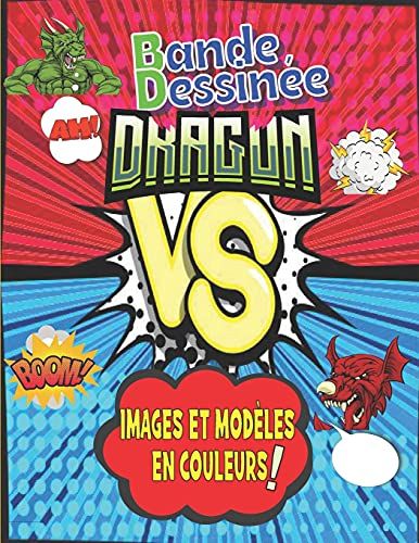 Bande Dessinã©E Dragon : Crã©E Ton Propre Scã©Nario: Bd Avec Des Dessins Et Modã¿Les De Dragons En Couleur Pour Dã©Velopper La Crã©Ativitã© Et L'imagination Des Enfants E Des Ados