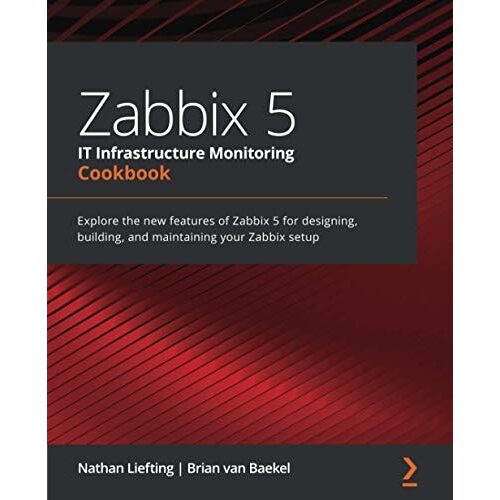 Zabbix 5 It Infrastructure Monitoring Cookbook